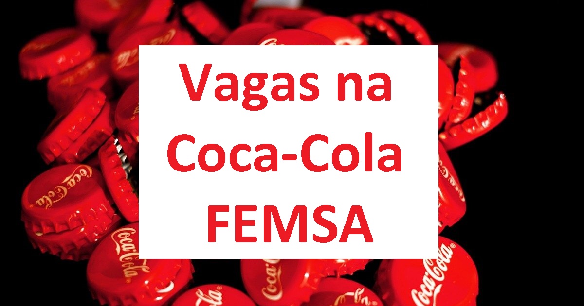 Coca-Cola FEMSA abre 69 vagas de emprego com salários de até R$ 4,5 mil